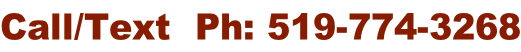 Call/Text  Ph: 519-774-3268